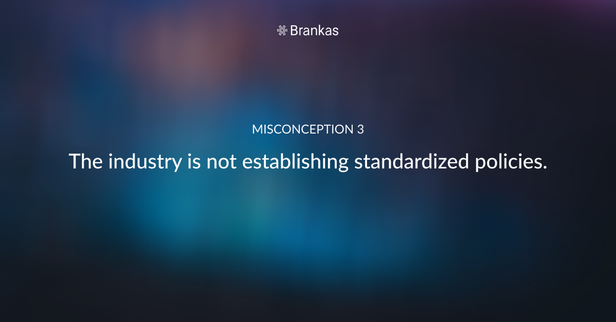 Misconception 3: The industry is not establishing standardized policies.