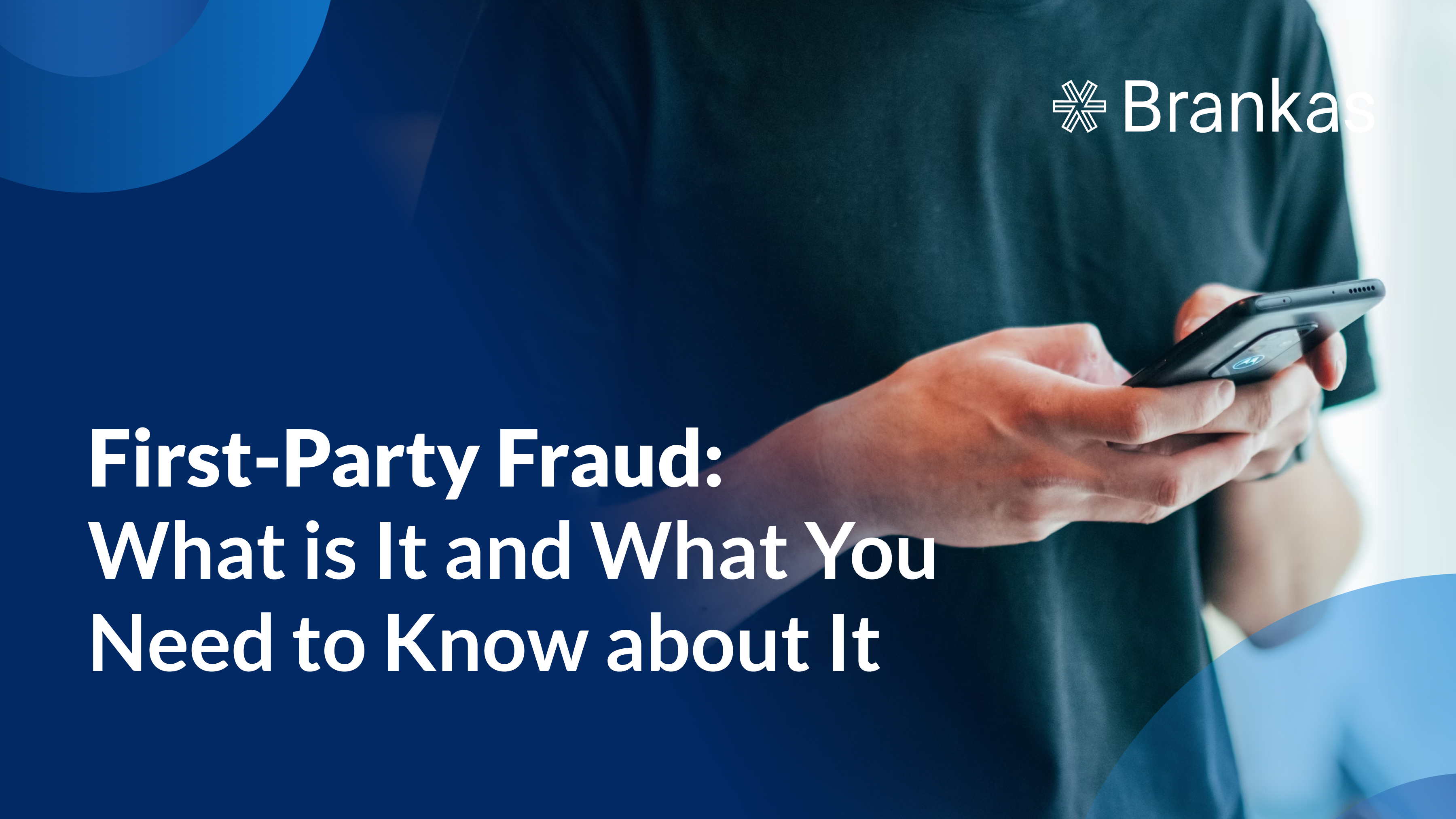 First-Party Fraud: What is It and What You Need to Know about It