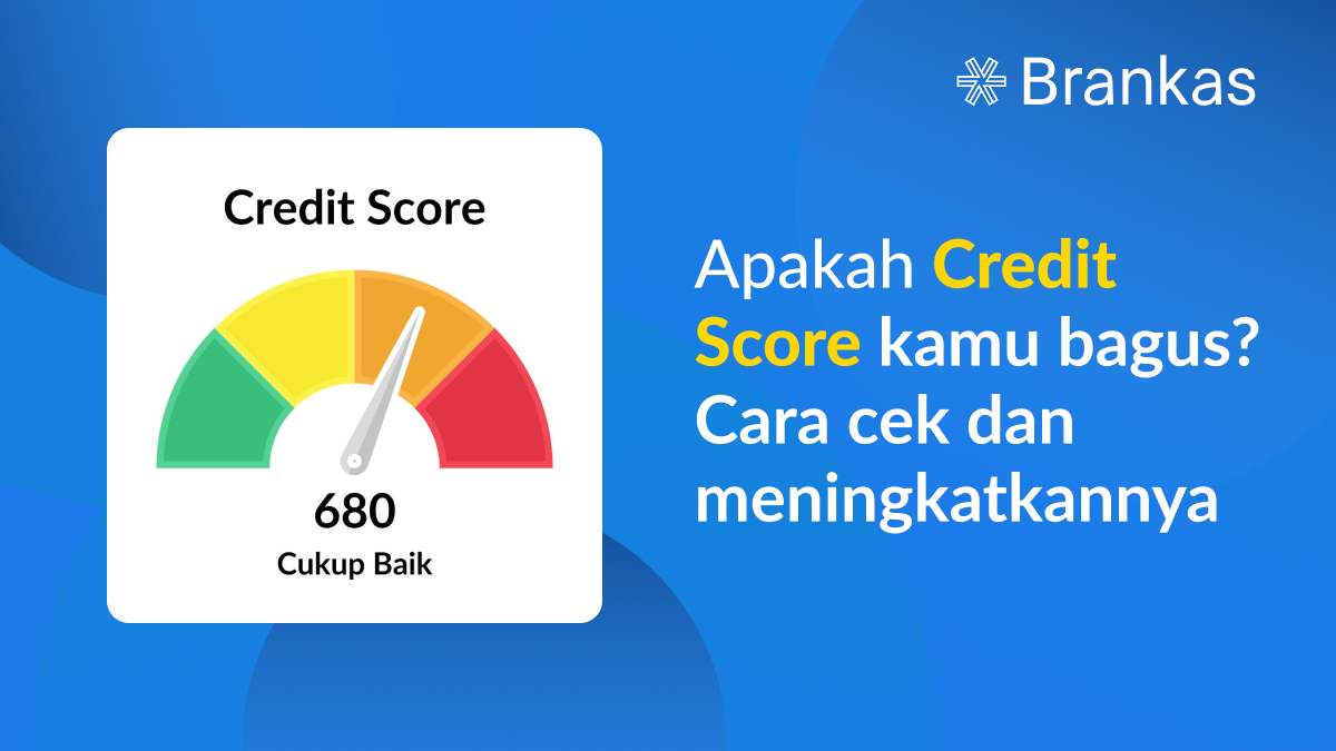 Apakah Credit Score kamu bagus? Cara cek dan meningkatkannya