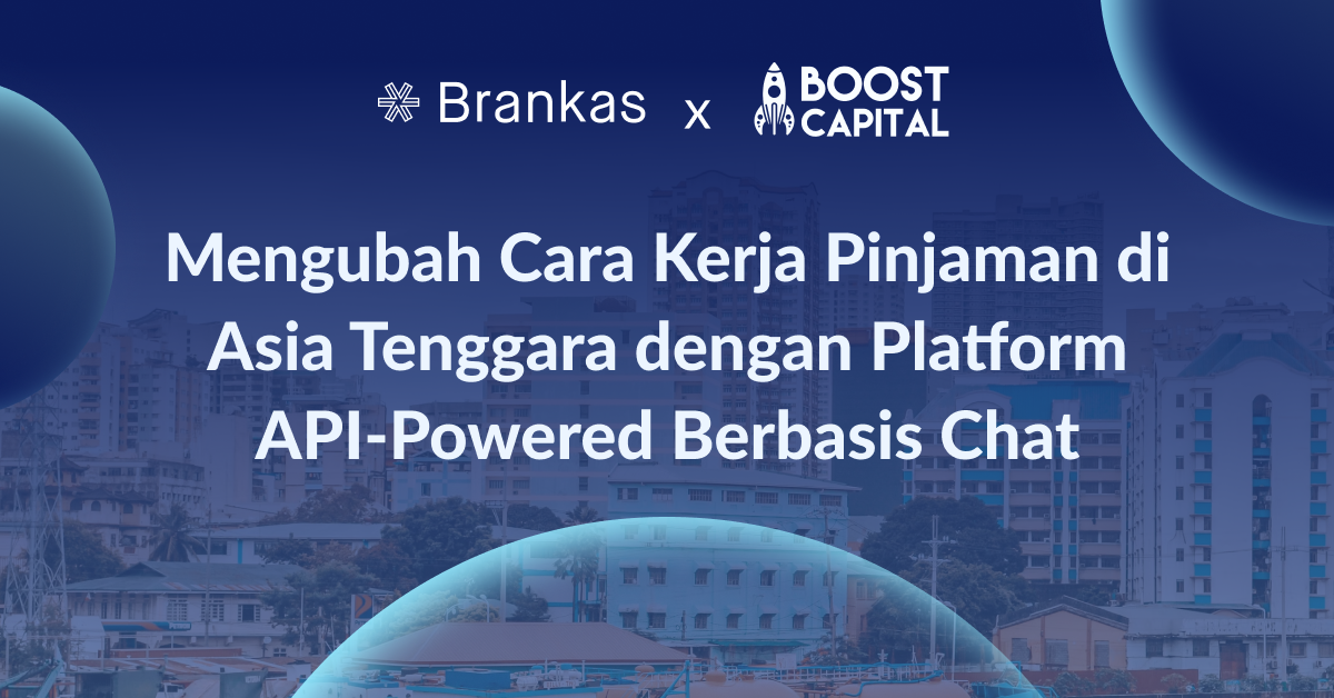 Brankas dan Boost Capital: Mengubah Cara Kerja Pinjaman di Asia Tenggara dengan Platform API-Powered Berbasis Chat