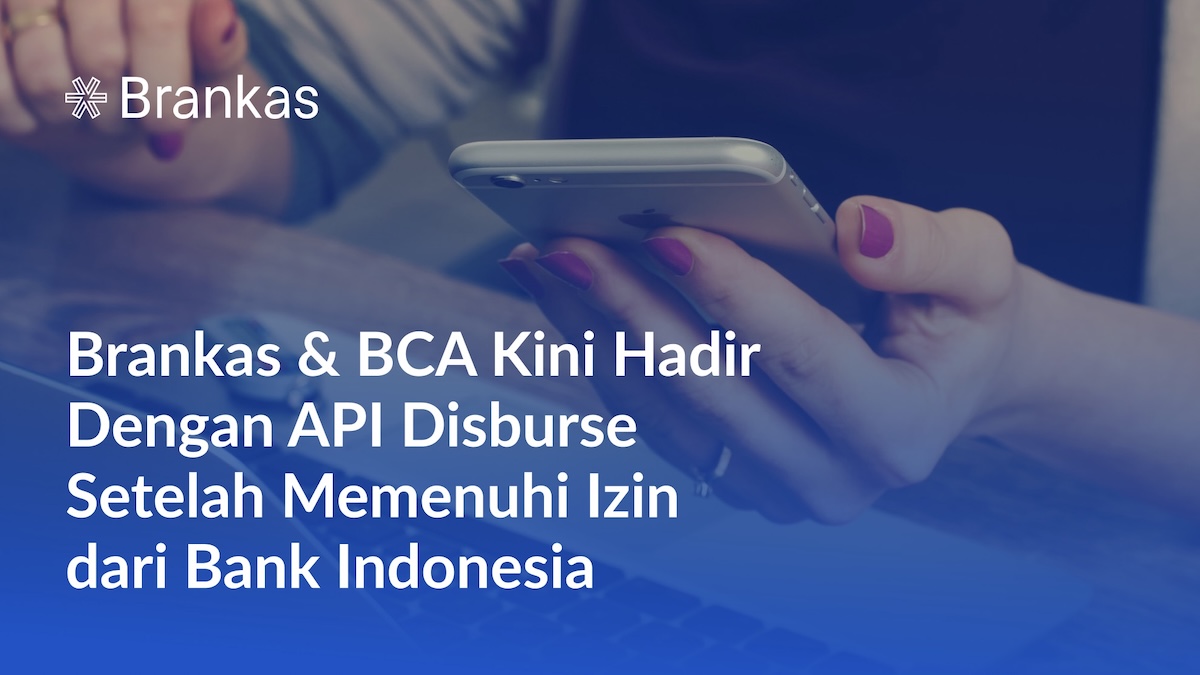 Brankas & BCA Kini Hadir Dengan API Disburse Setelah Memenuhi Izin dari Bank Indonesia