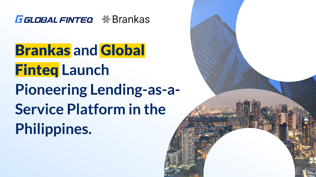 Brankas and Global Finteq Launch Pioneering Lending-as-a-Service Platform in the Philippines