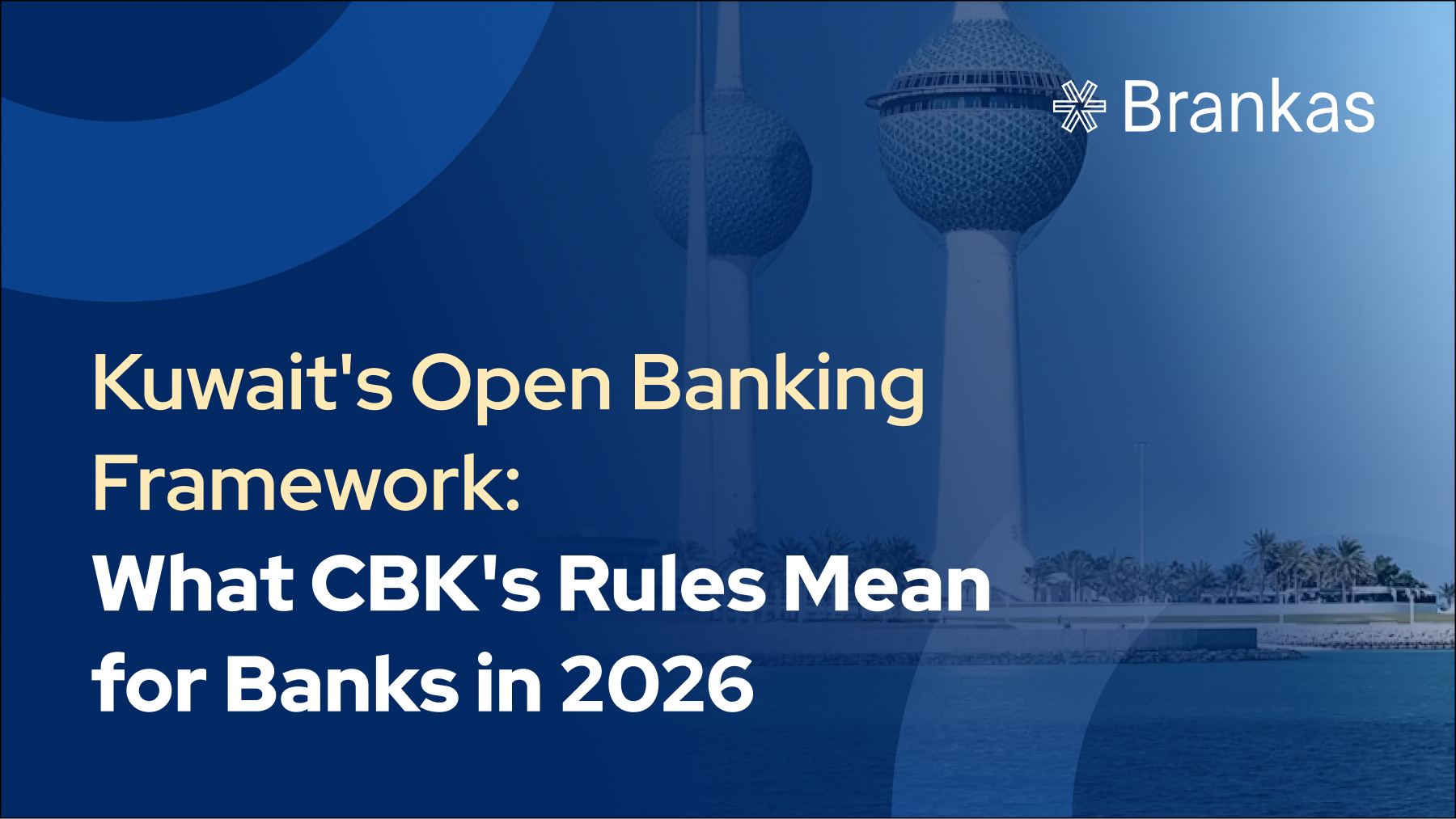 Kuwait's Open Banking Framework: What CBK's Rules Mean for Banks in 2026