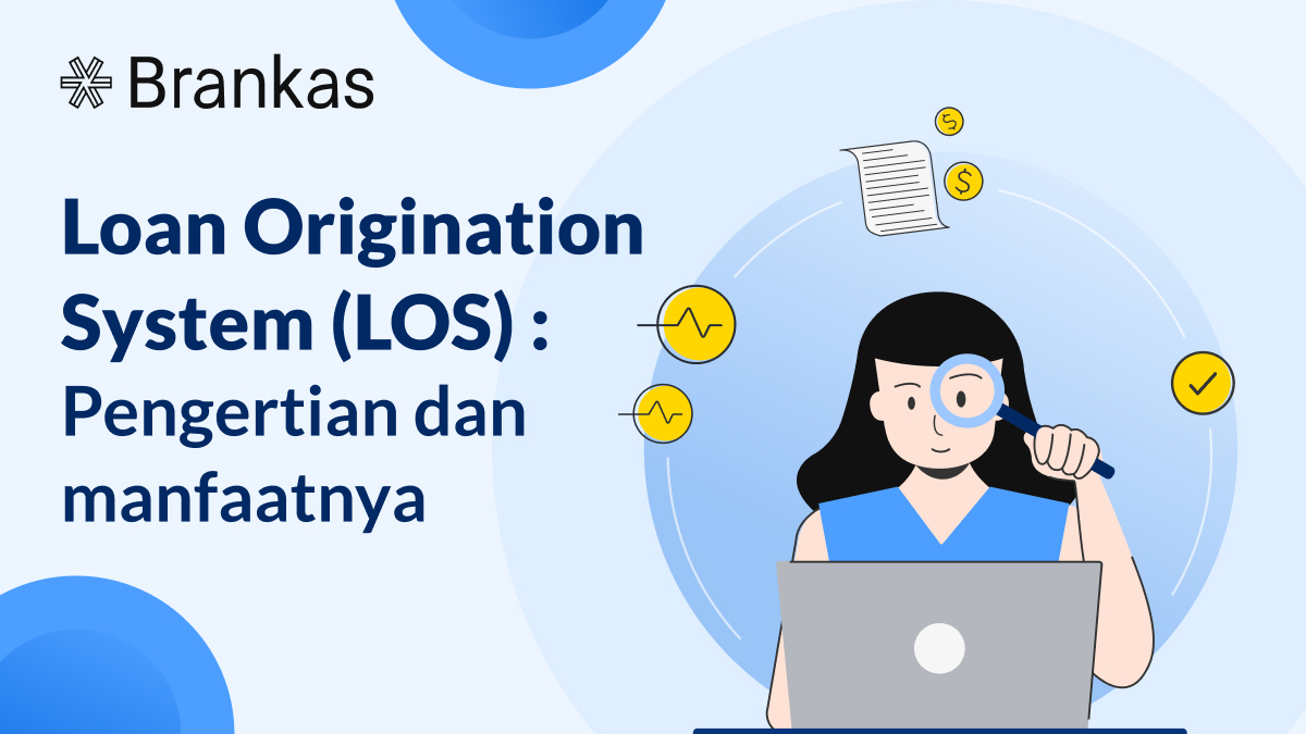 Loan Origination System (LOS): Pengertian dan Manfaatnya