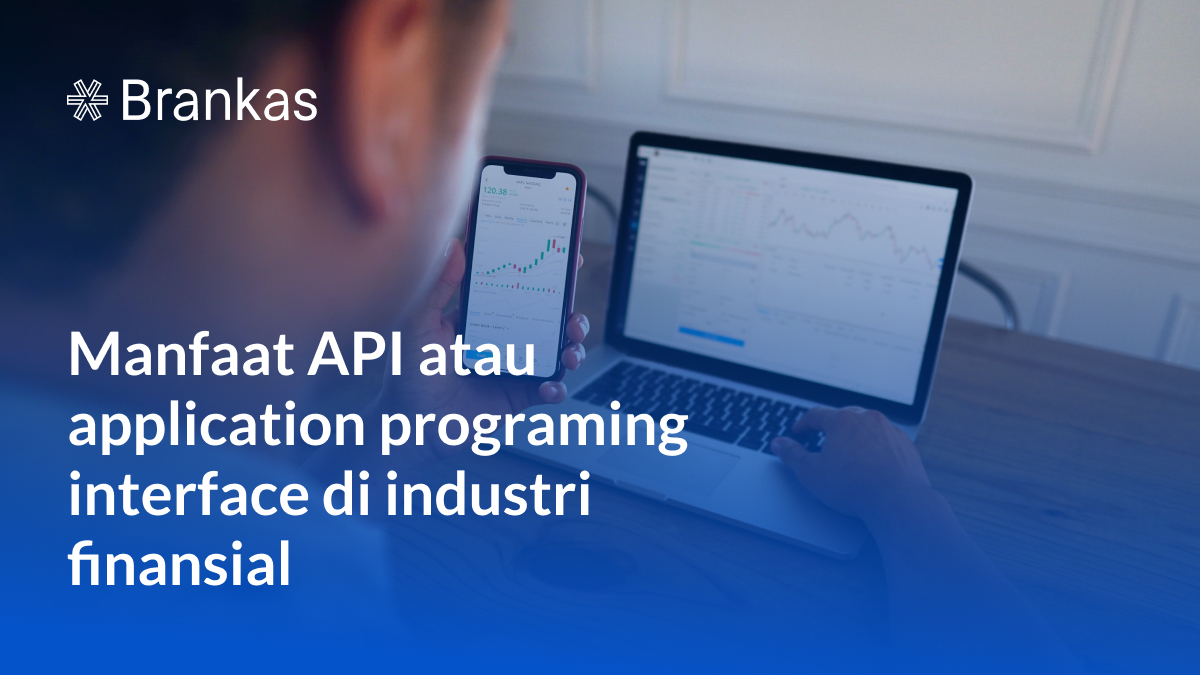 Manfaat API atau Application Programing Interface di Industri Finansial