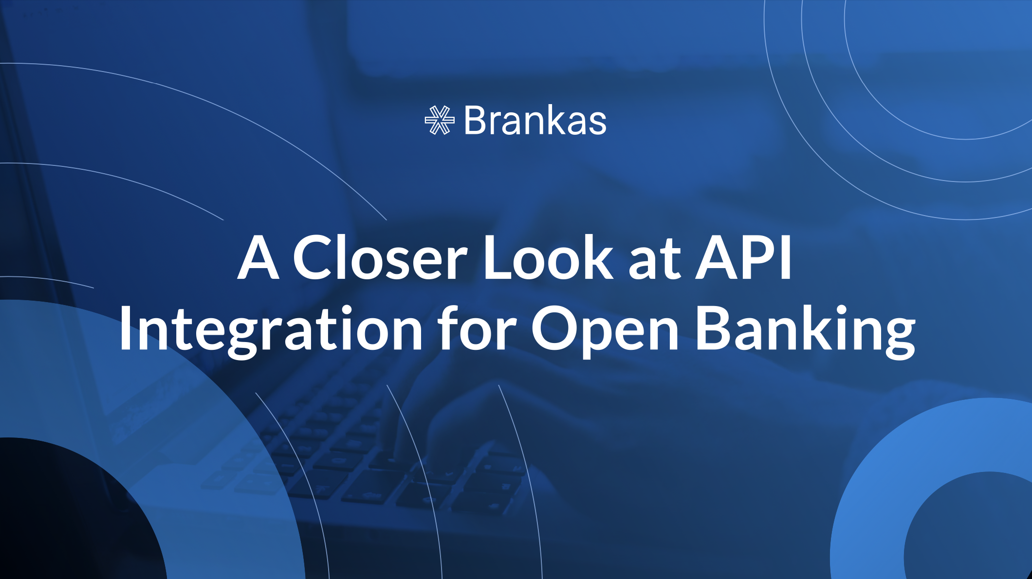 A Closer Look at API Integration for Open Banking