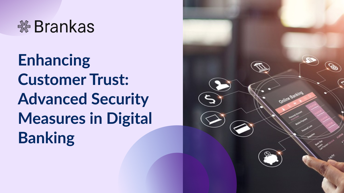 Enhancing Customer Trust: Advanced Security Measures in Digital Banking