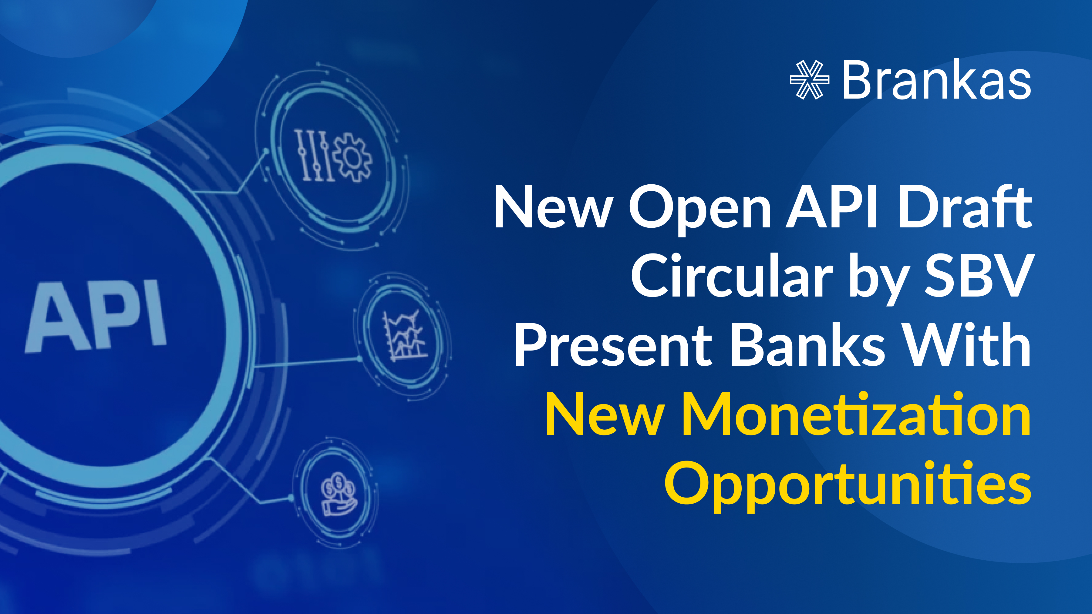 New Open API Draft Circular by SBV Present Banks With New Monetization Opportunities — Brankas