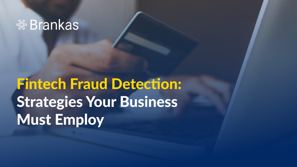 Fintech Fraud Detection: Strategies Your Business Must Employ