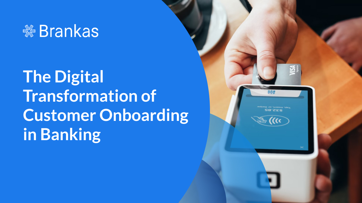 The Digital Transformation of Customer Onboarding in Banking