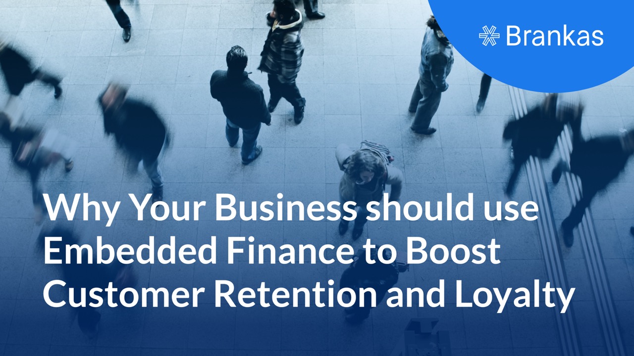 Why Your Business should use Embedded Finance to Boost Customer Retention and Loyalty